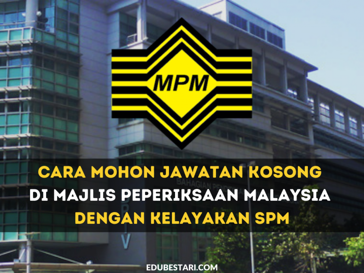 Cara Mohon Jawatan Kosong Di Majlis Peperiksaan Malaysia Dengan Kelayakan Spm Edu Bestari