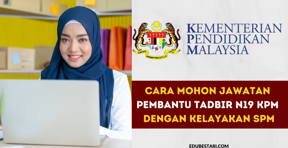 Cara Mohon Jawatan Pembantu Tadbir N19 KPM Melalui Email Dengan Kelayakan SPM (1)
