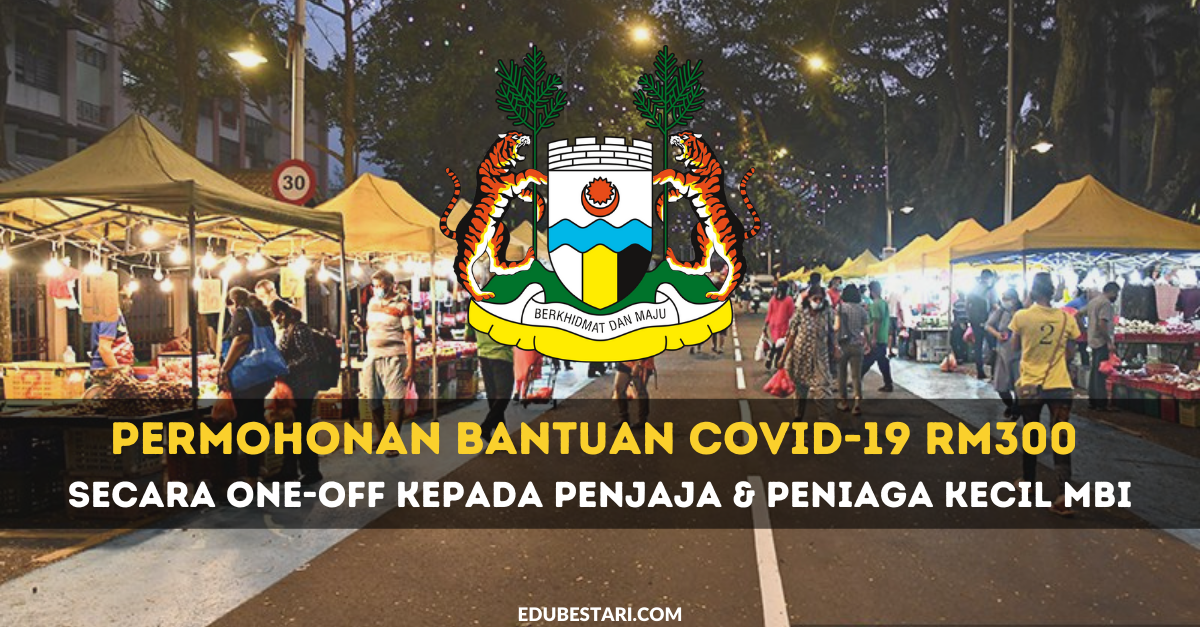Permohonan Bantuan Covid-19 RM300 Secara One-Off Kepada Penjaja & Peniaga Kecil MBI