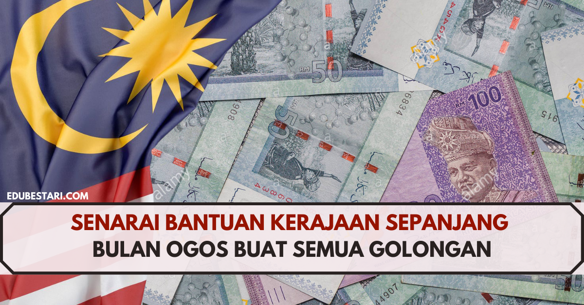 Senarai Bantuan Kerajaan Sepanjang Bulan Ogos Buat Semua Golongan  Edu