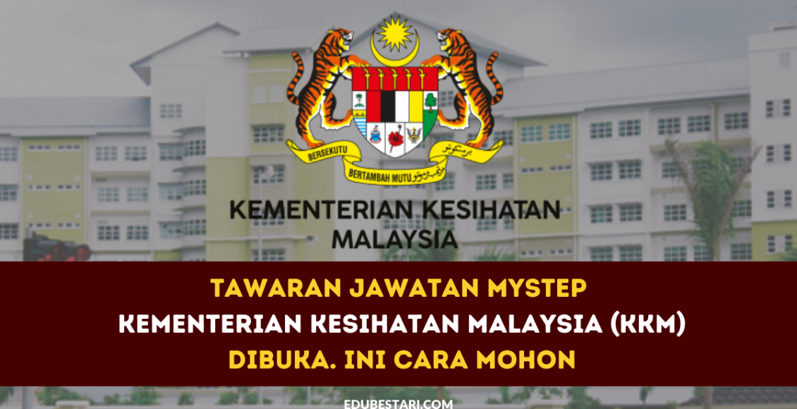 Tawaran Jawatan MySTEP Kementerian Kesihatan Malaysia (KKM) Dibuka. Ini ...