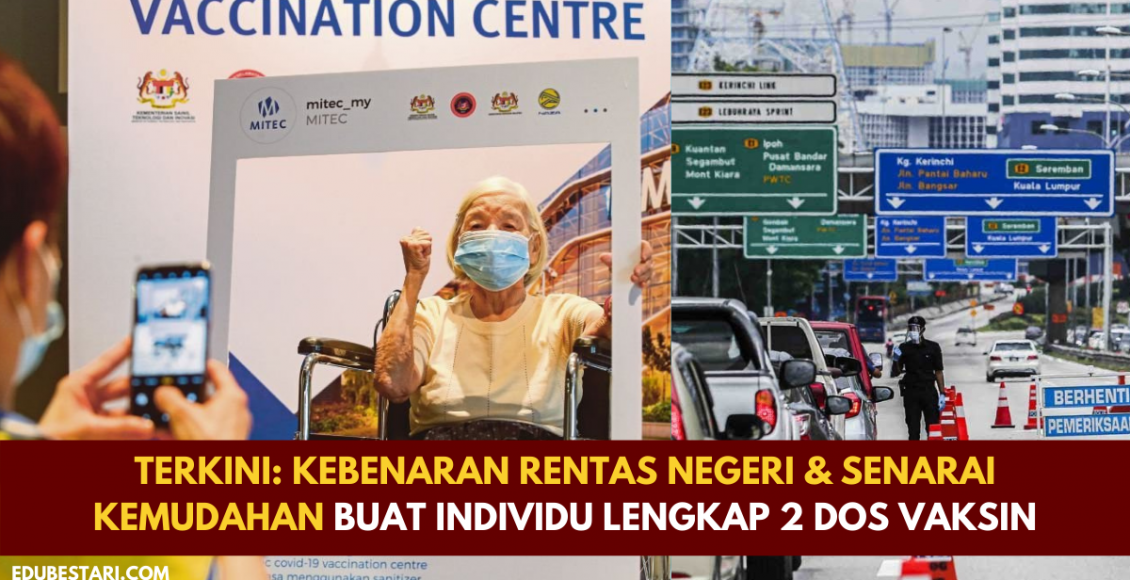 Terkini: Kebenaran Rentas Negeri & Senarai Kemudahan Buat Individu Lengkap 2 Dos Vaksin