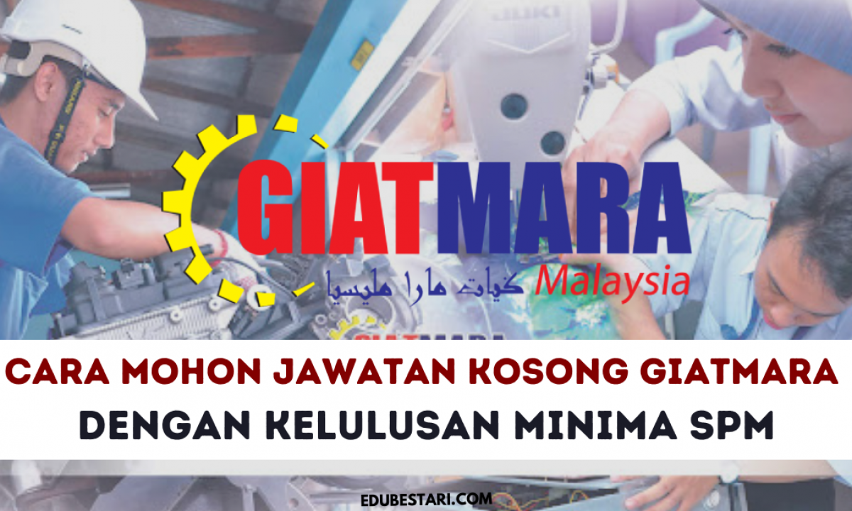 Cara Mohon Jawatan Kosong Di Giatmara Dengan Kelulusan Minima Spm Edu Bestari