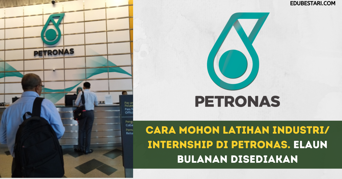 Cara Mohon Latihan Industri/ Insternship Di PETRONAS. Elaun Bulanan Disediakan
