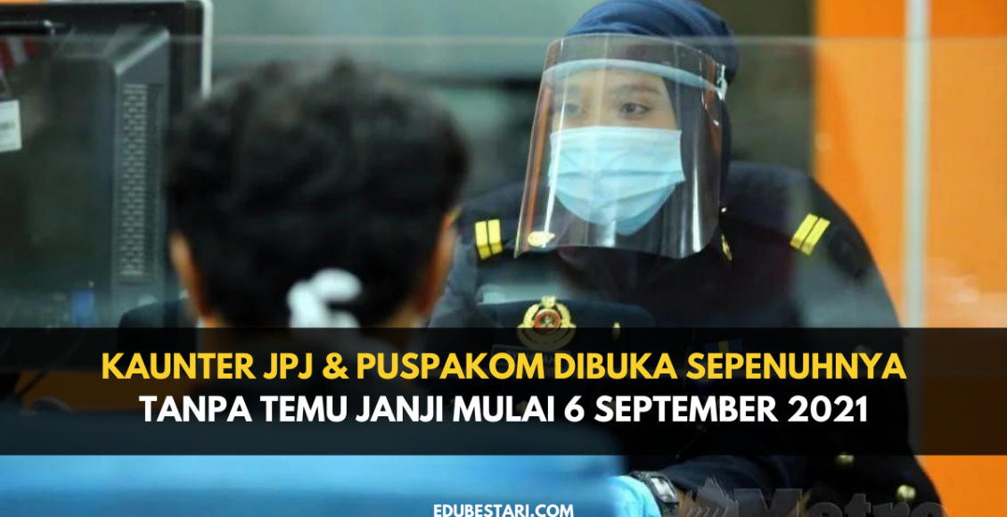 Kaunter JPJ & PUSPAKOM Dibuka Sepenuhnya Tanpa Temu Janji Mulai 6 September 2021
