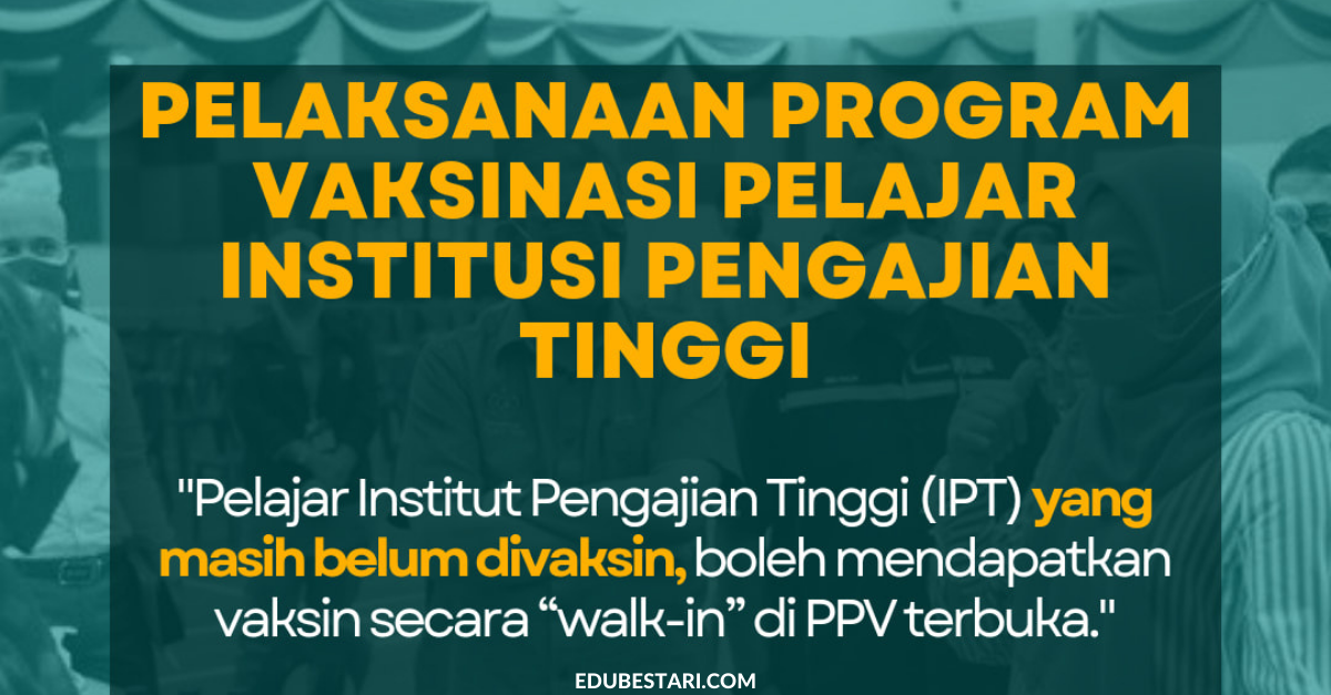 Pelaksanaan Program Vaksinasi Pelajar IPT. Ini Cara Dapatkan Vaksin Segera Pelajar IPT