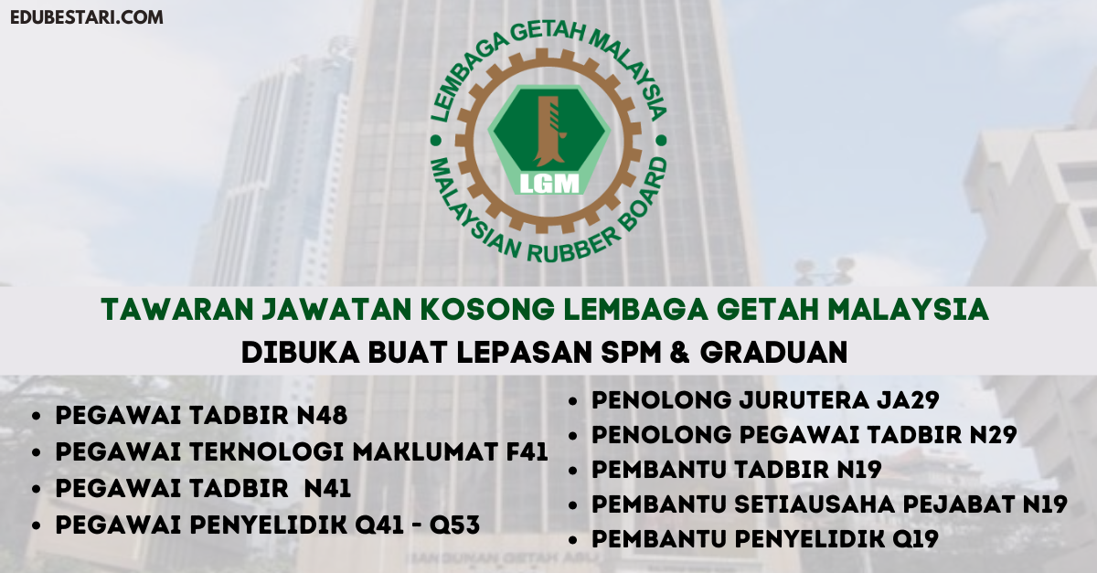 Pelbagai Jawatan Kosong Lembaga Getah Malaysia Dibuka Buat Lepasan SPM & Graduan. Ini Cara Mohon