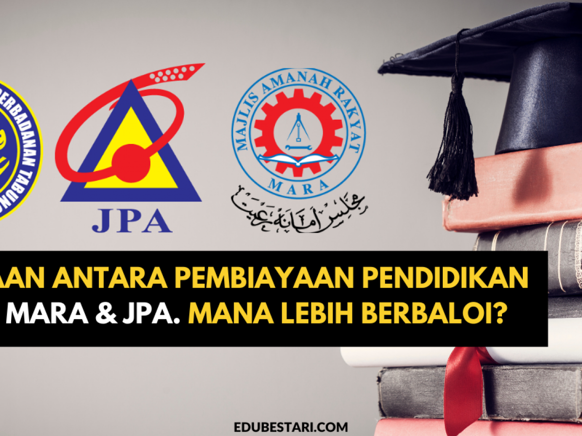 Perbezaan Antara Pembiayaan Pendidikan Ptptn Mara Jpa Mana Lebih Berbaloi Edu Bestari