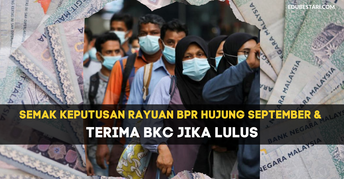 Semak Keputusan Rayuan BPR Hujung September & Terima BKC Jika Lulus