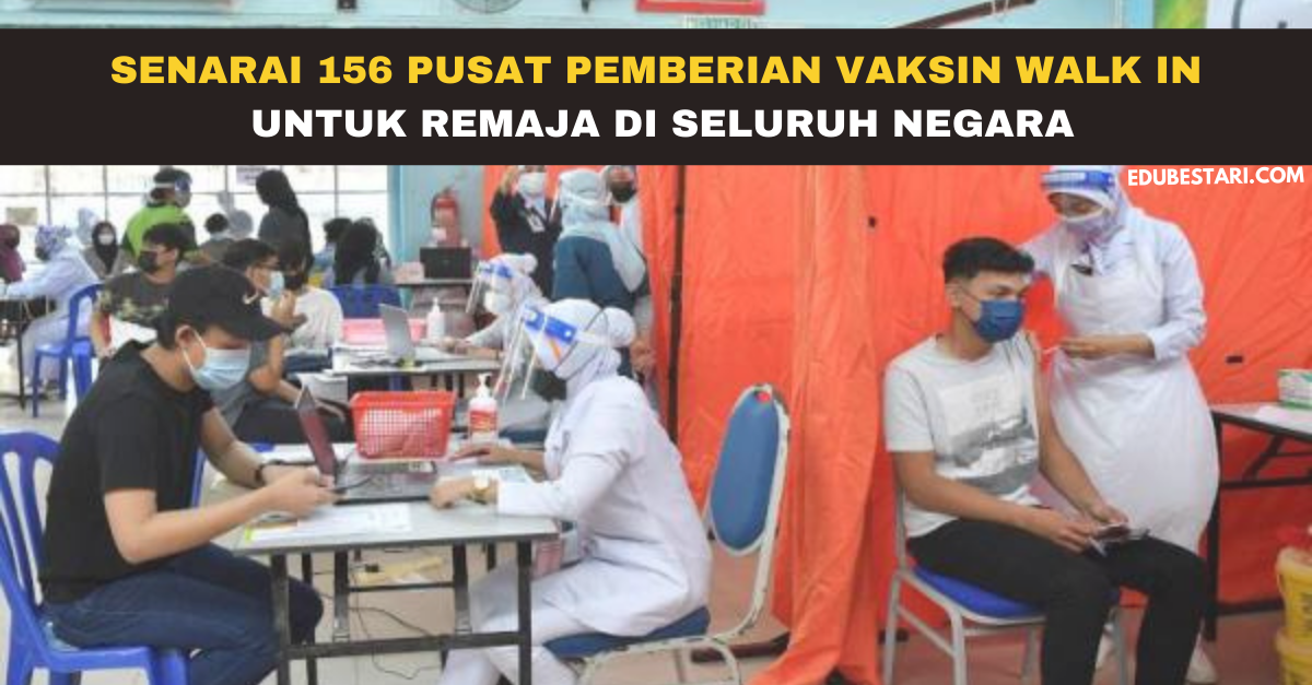 Senarai 156 Pusat Pemberian Vaksin Walk In Untuk Remaja Di Seluruh Negara