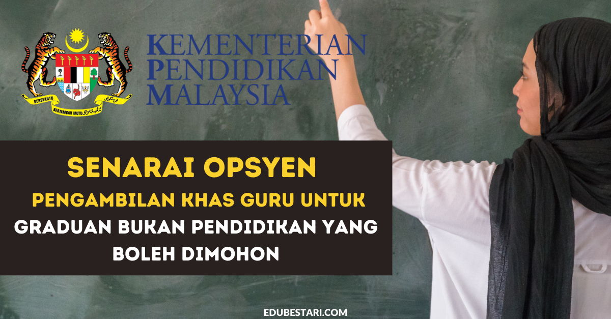 Senarai Opsyen Bagi Pengambilan Khas Guru KPM Untuk Graduan Bukan ...