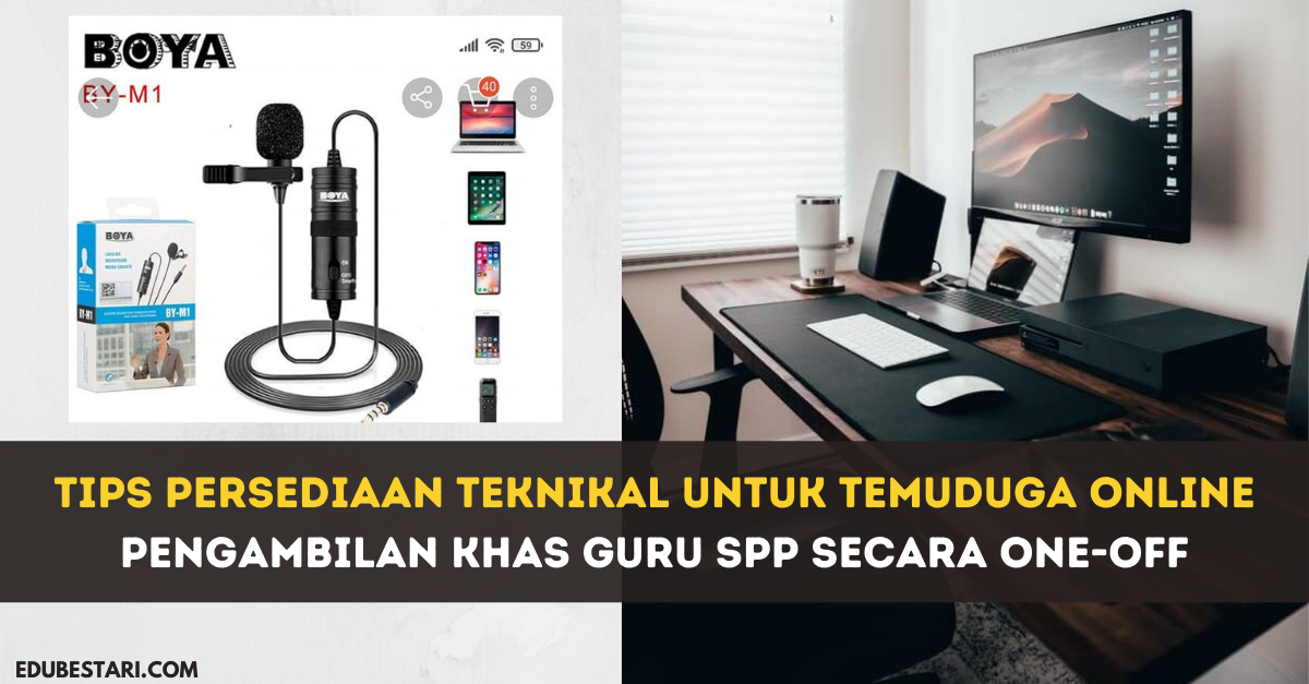 Tips Persediaan Teknikal Untuk Temuduga Online Pengambilan Khas Guru SPP Secara One-Off