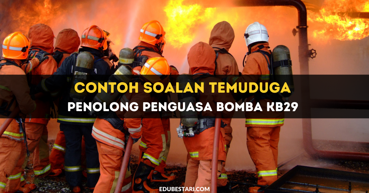 Contoh Soalan Temuduga Penolong Penguasa Bomba KB29 Untuk Rujukan Calon