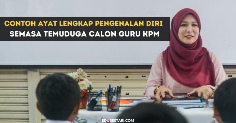 Contoh Ayat Lengkap Pengenalan Diri Semasa Temuduga Calon Guru KPM