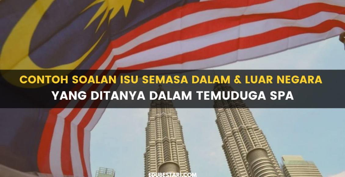 Contoh Soalan Isu Semasa Dalam & Luar Negara Yang Ditanya Dalam Temuduga SPA