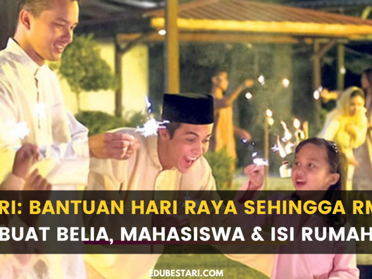 I Fitri Bantuan Hari Raya Sehingga Rm400 Buat Belia Mahasiswa Isi Rumah Edu Bestari