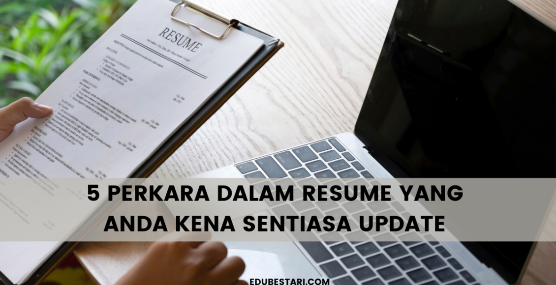 5 Perkara Dalam Resume Yang Anda Kena Sentiasa Update 