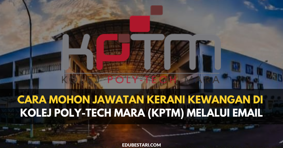 Cara Mohon Jawatan Kerani Kewangan Di Kolej Poly-Tech MARA (KPTM) Melalui Email