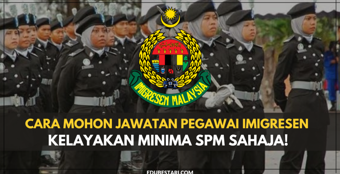 Cara Mohon Jawatan Pegawai Imigresen Dengan Minima SPM Sahaja!