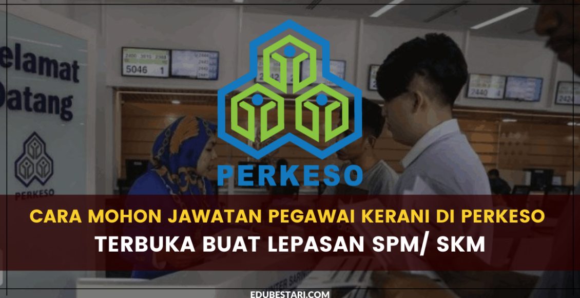 Cara Mohon Jawatan Pegawai Kerani Di PERKESO Terbuka Buat Lepasan SPM/ SKM