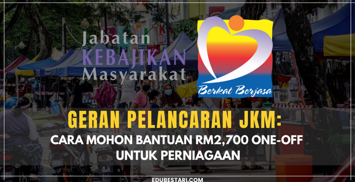 Geran Pelancaran JKM: Cara Mohon Bantuan RM2,700 One-Off Untuk Perniagaan