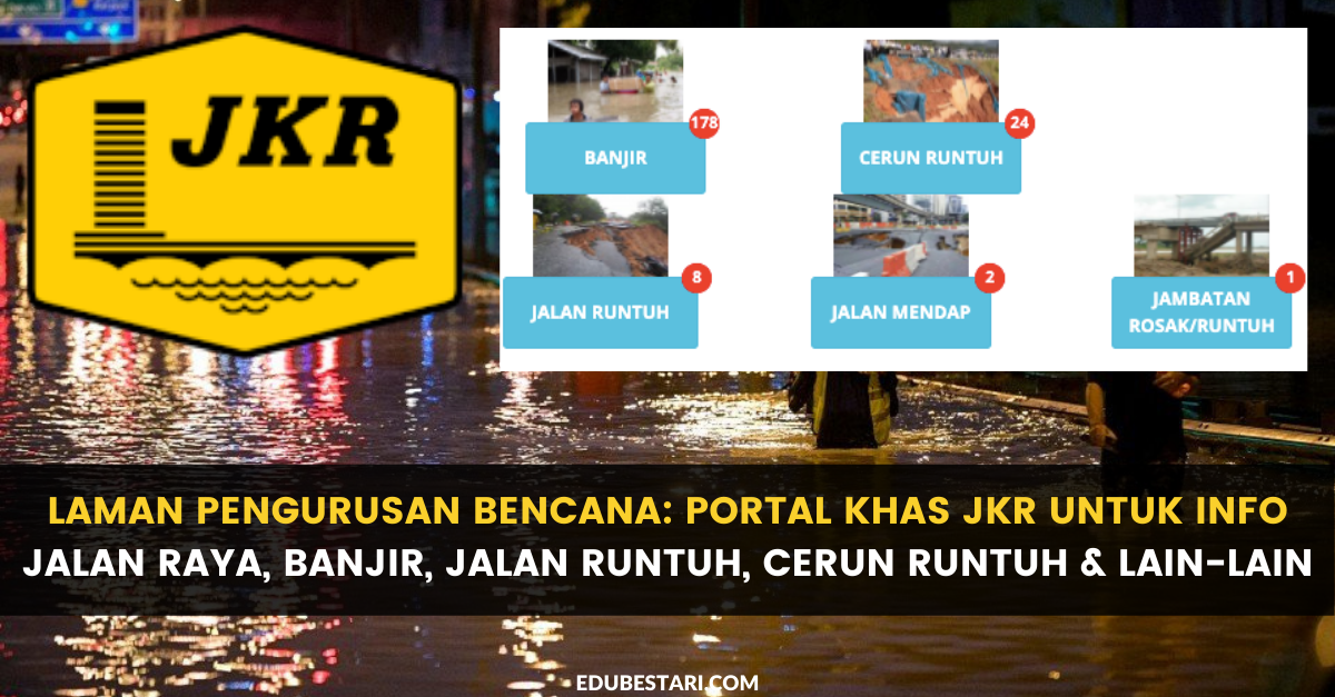 Laman Pengurusan Bencana: Portal Khas JKR Untuk Info Jalan Raya, Banjir, Jalan Runtuh, Cerun Runtuh & Lain-lain