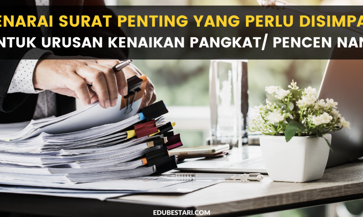 Senarai Surat Penting Yang Perlu Disimpan Untuk Urusan Kenaikan 