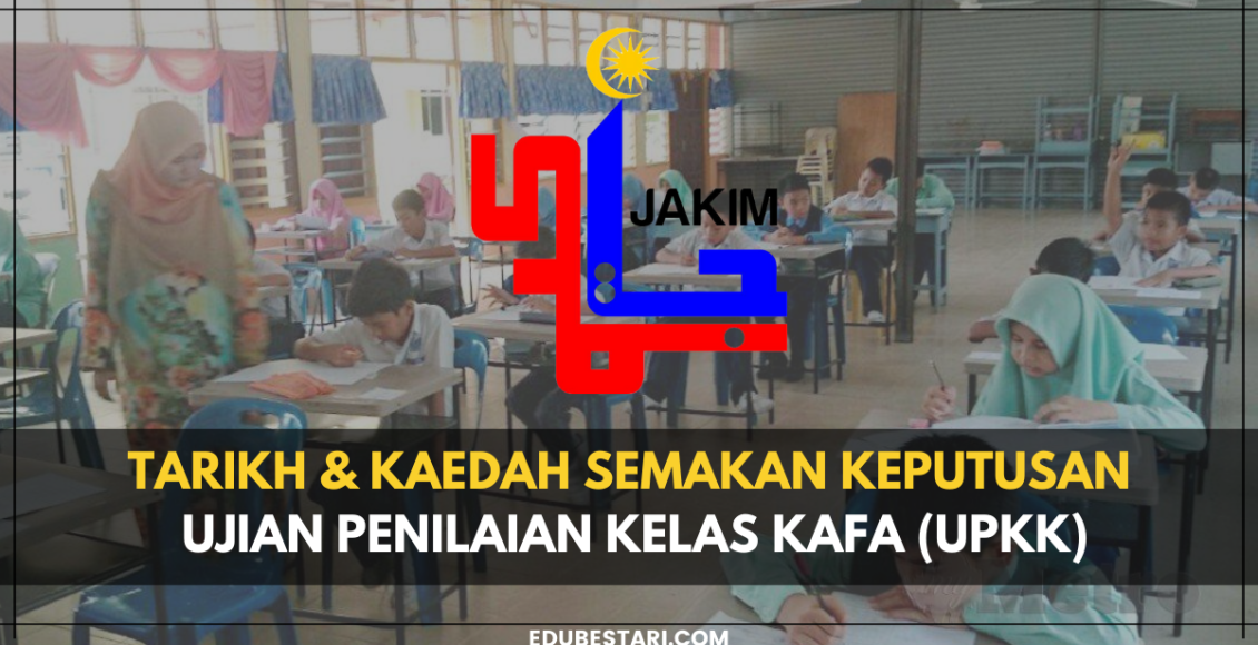 Tarikh & Kaedah Semakan Keputusan Ujian Penilaian Kelas KAFA (UPKK)