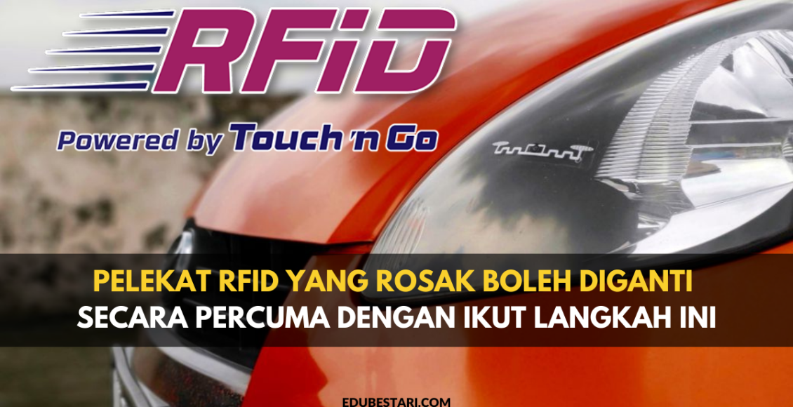 Pelekat RFID Yang Rosak Boleh Diganti Secara Percuma Dengan Ikut Langkah Ini