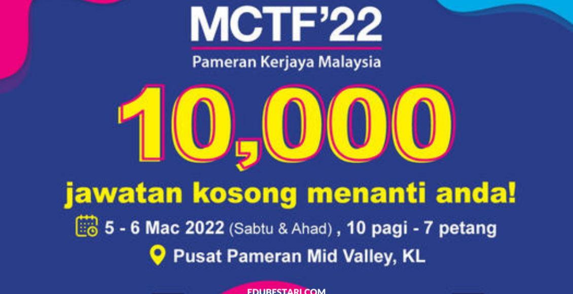 Malaysia Career & Training Fair: Lebih 10,000 Tawaran Jawatan Kosong Di Pameran Kerjaya MCTF'22