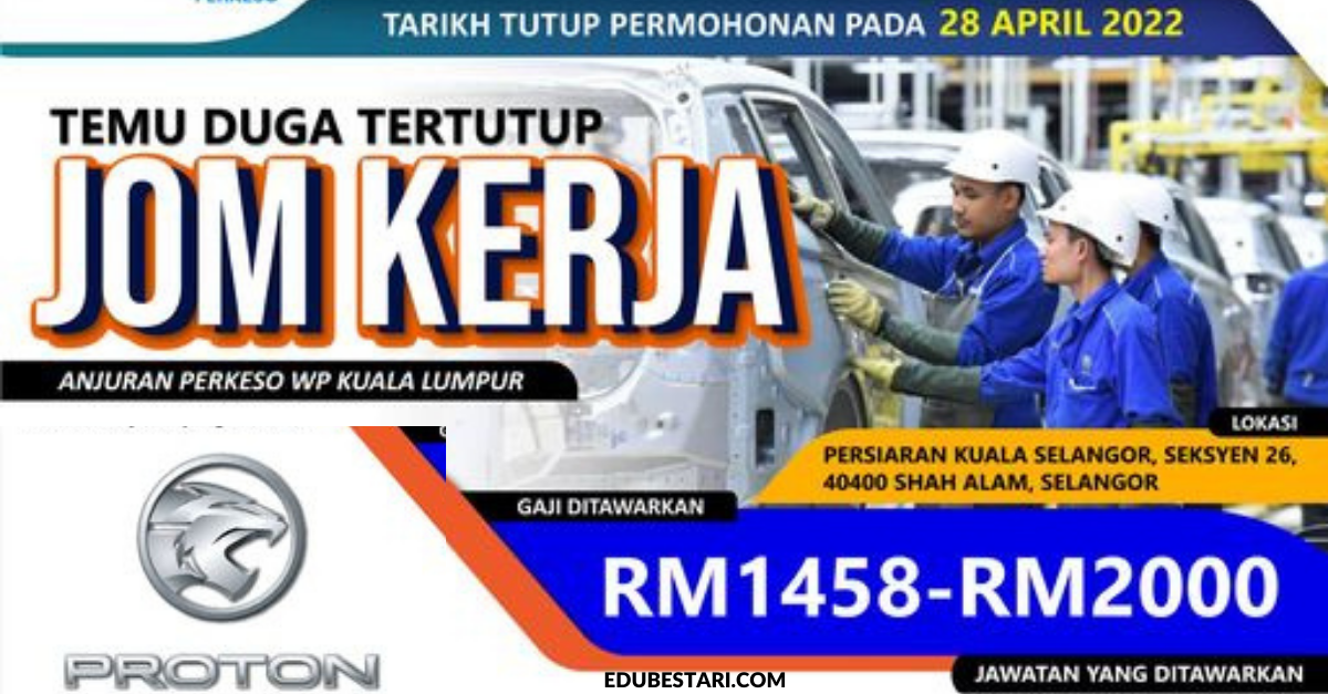 Temuduga Jom Kerja Bersama Proton Buat Lepasan Pmr Spm Setaraf Terima Elaun Mencari Kerja Rm700 Edu Bestari