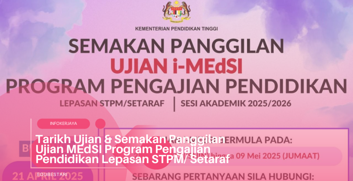 Tarikh Ujian & Semakan Panggilan Ujian MEdSI Program Pengajian Pendidikan Lepasan STPM Setaraf