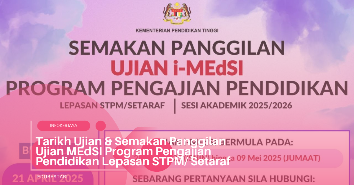 Tarikh Ujian & Semakan Panggilan Ujian MEdSI Program Pengajian Pendidikan Lepasan STPM Setaraf