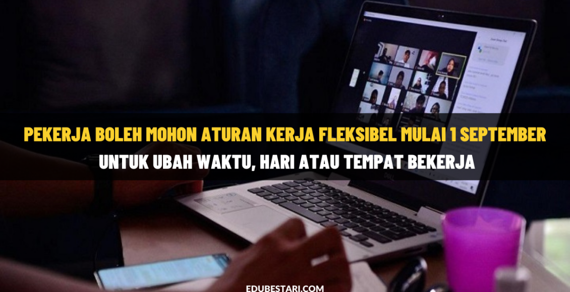 Pekerja Boleh Mohon Aturan Kerja Fleksibel Akf Mulai 1 September Untuk Ubah Waktu Hari Atau 