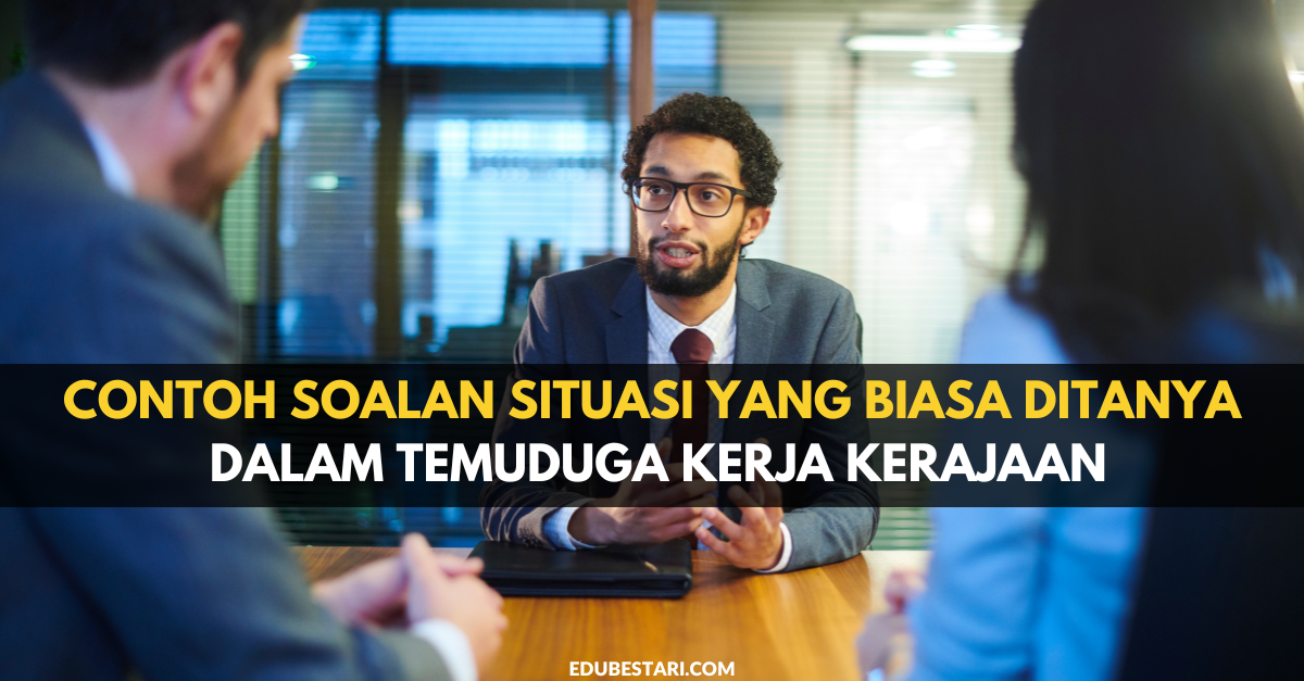 Contoh Soalan Situasi Yang Biasa Ditanya Dalam Temuduga Kerja Kerajaan