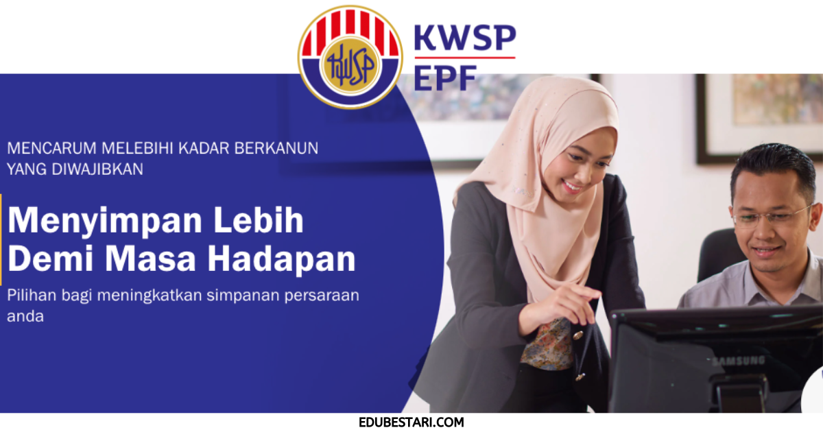 Panduan Mencarum KWSP Setiap Bulan Lebih Dari Kadar Diwajibkan » EduBestari