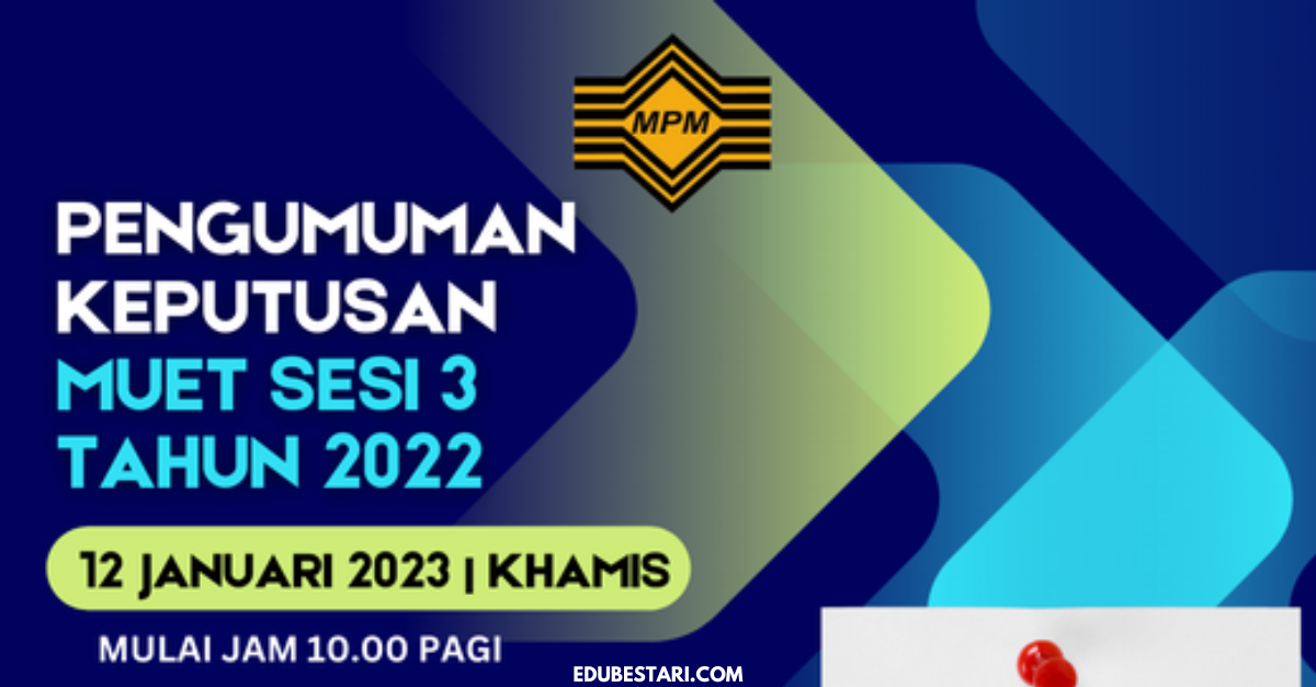 Semakan Keputusan MUET Sesi 3 Tahun 2022 » EduBestari