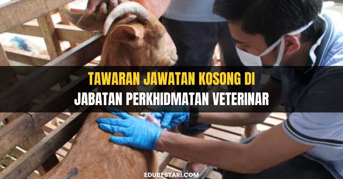 Tawaran Jawatan Kosong Di Jabatan Perkhidmatan Veterinar Terbuka Buat ...