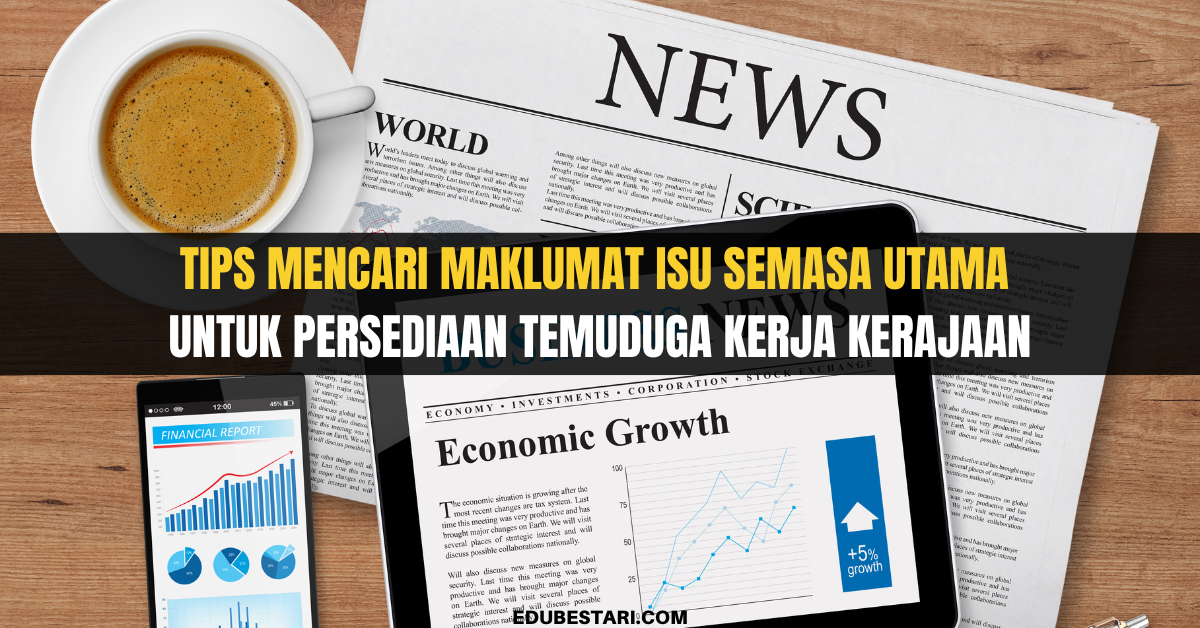 Tips Mencari Maklumat Isu Semasa Utama Untuk Persediaan Temuduga Kerja ...