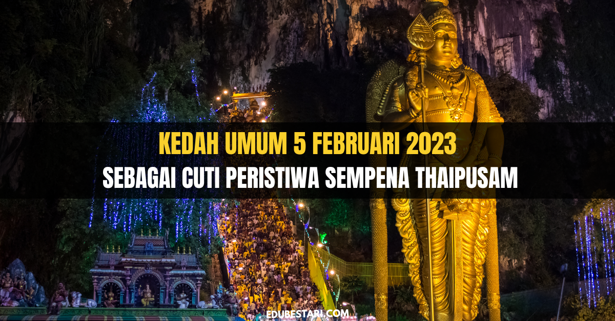 Kedah Umum 5 Februari 2023 Sebagai Cuti Peristiwa Sempena Thaipusam 