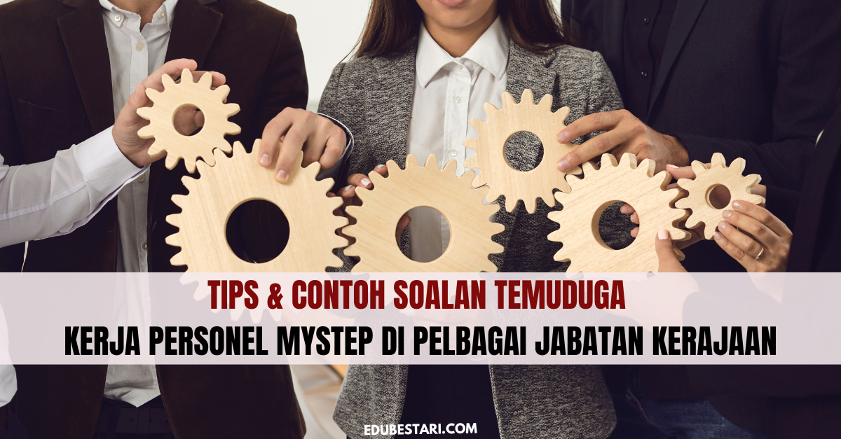 Tips & Contoh Soalan Temuduga Kerja Personel MySTEP Di Pelbagai Jabatan