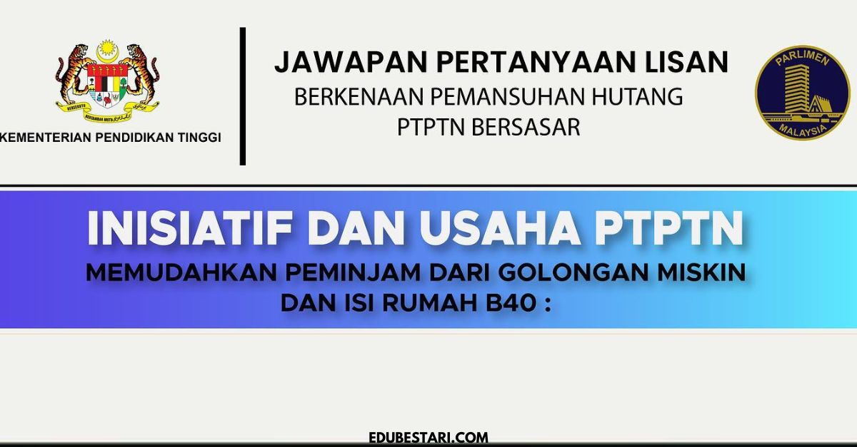 Inisiatif Dan Usaha PTPTN Memudahkan Peminjam Dari Golongan Miskin Dan ...