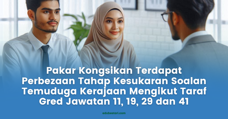 Perbezaan Tahap Kesukaran Soalan Temuduga Kerajaan Mengikut Taraf Gred Jawatan 11, 19, 29 dan 41 Mengikut Pakar