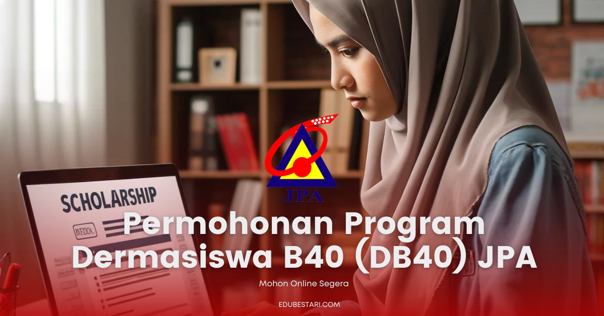 Tarikh Permohonan Program Dermasiswa B40 (DB40) JPA Di Buka » EduBestari