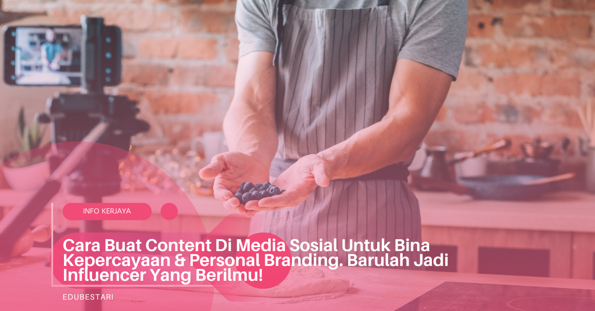 Cara Buat Content Di Media Sosial Untuk Bina Kepercayaan & Personal Branding. Barulah Jadi Influencer Yang Berilmu! (1)