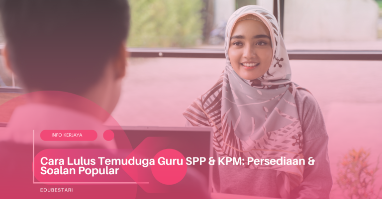 Panduan Lengkap Lulus Temuduga Guru SPP & KPM 2026