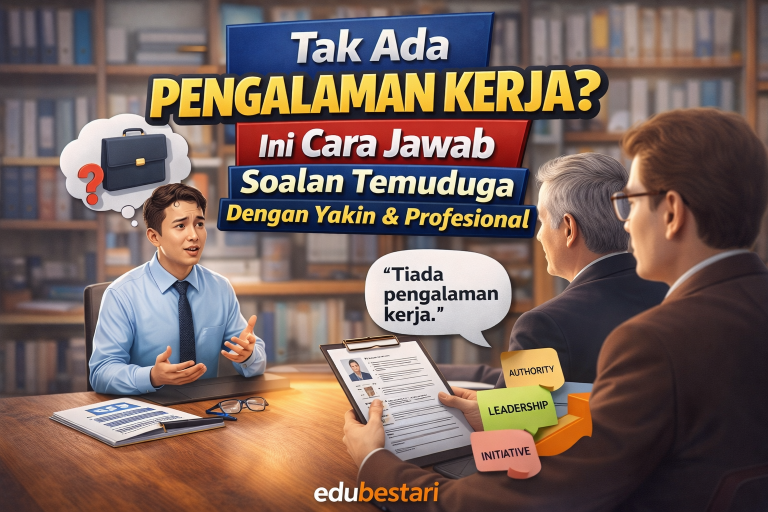 Tak Ada Pengalaman Kerja? Ini Cara Jawab Soalan Temuduga Dengan Yakin & Profesional