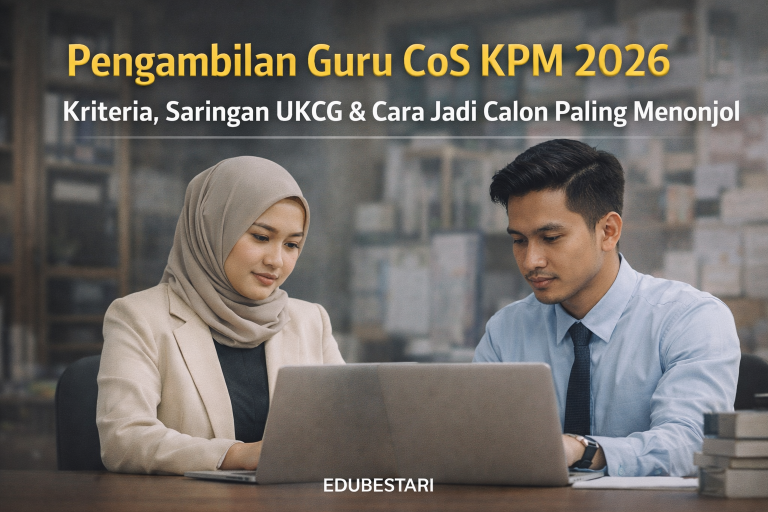 Pengambilan Guru CoS KPM 2026: Kriteria, Saringan UKCG & Cara Jadi Calon Paling Menonjol