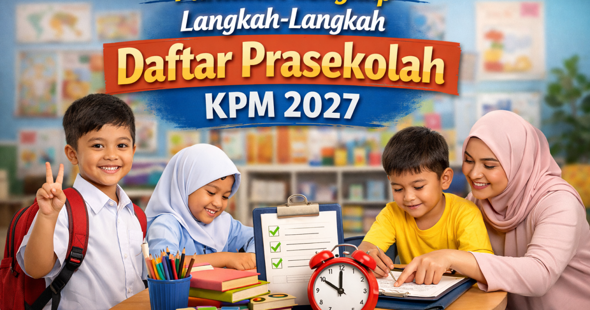 Panduan Lengkap Langkah-Langkah Daftar Prasekolah KPM 2027