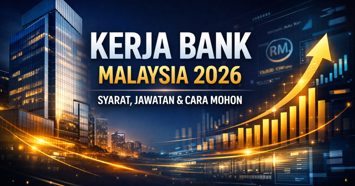 Cara Mohon Kerja Bank Malaysia 2026: Syarat, Senarai Jawatan & Panduan Lengkap Lepasan SPM Hingga Ijazah